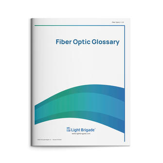Light Brigade Fiber Optic Glossary