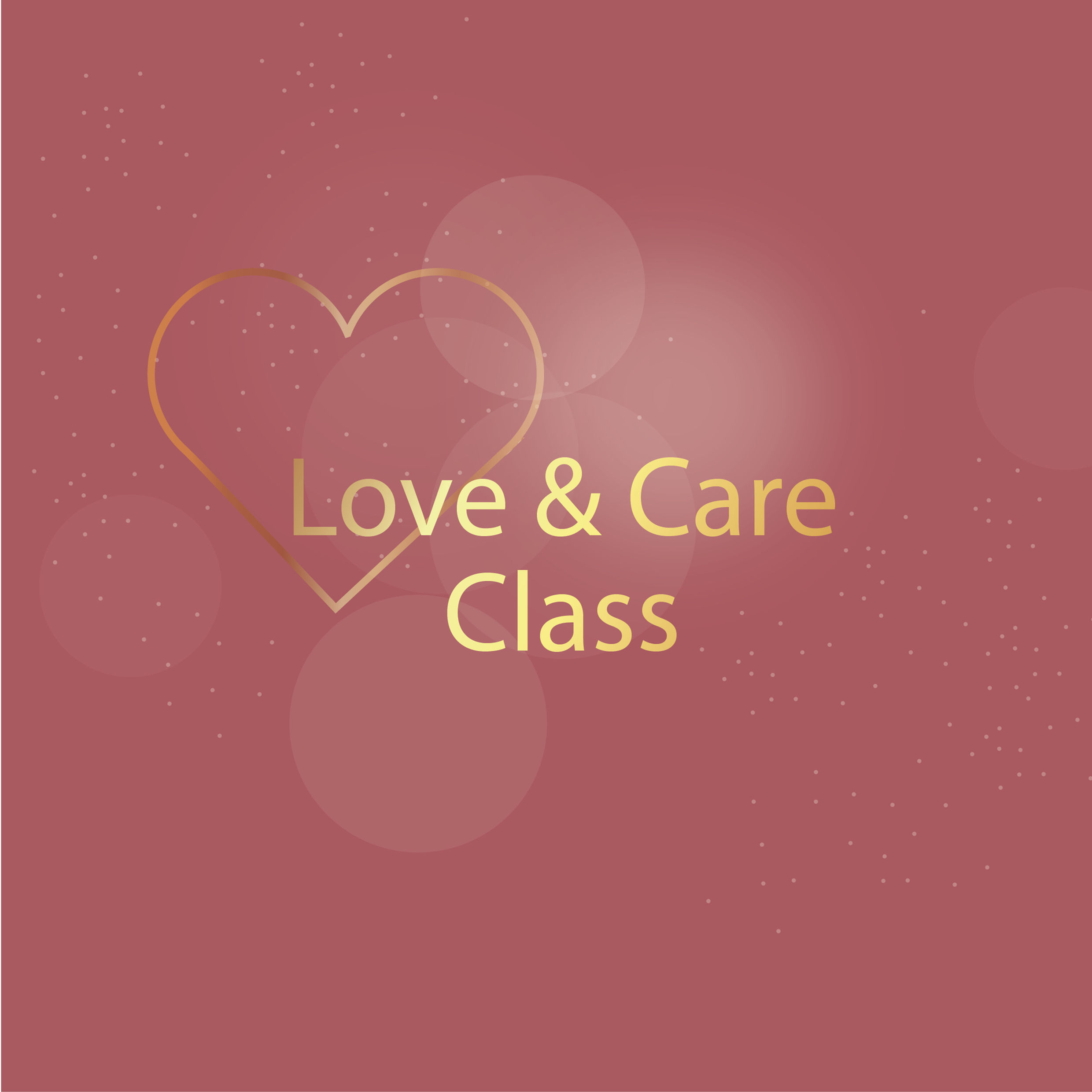 Love & Care Class