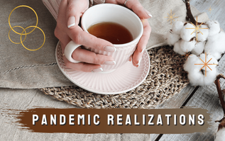 Life During the Pandemic: Realizations