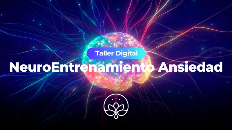 Taller Digital NeuroEntrenamiento para La Ansiedad con Dharti