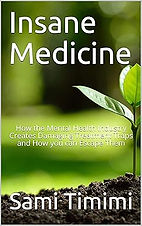 Insane Medicine: How the Mental Health Industry Creates Damaging Treatment Traps and How you can Escape Them