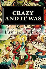 Crazy And It Was: Surviving the Corporate Pharmaceutical Corruption of Western Medicine