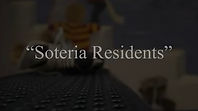 THE CASE FOR SOTERIA: PAST, PRESENT AND FUTURE - ACCOMPANYING VIDEO 'SOTERIA RESIDENTS'
