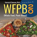 Whole Food Plant Based 20: a Step-By-Step Guide to Adopting a Whole Food Plant Based Lifestyle