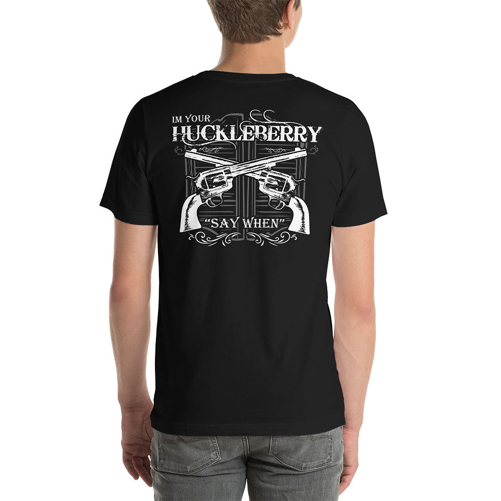 I'm Your Huckleberry T-Shirt