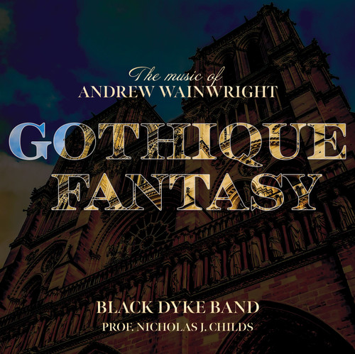 Gothique Fantasy - The Music of Andrew Wainwright - CD (Black Dyke