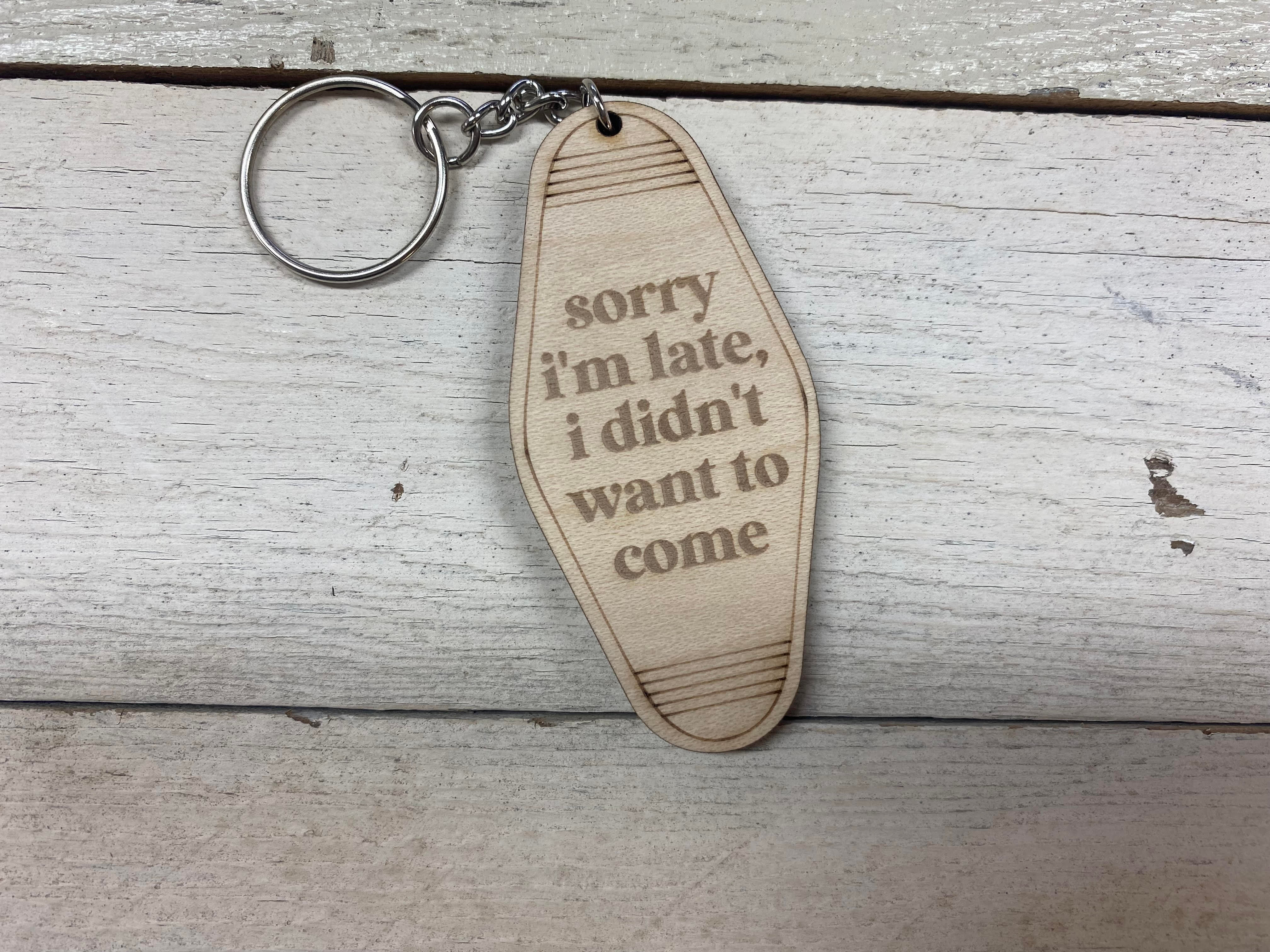 Sorry I'm late Key Chain