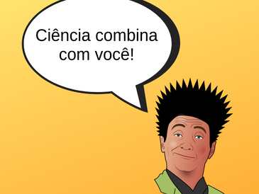 Ciência combina com você