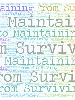 From Surviving to Maintaining