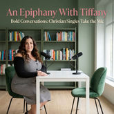 An Epiphany with Tiffany Podcast - Christian Speed Dating, Dating Apps & Trusting God in the Waiting with Mel New