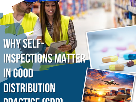 Why Self-Inspection is a Game-Changer in Good Distribution Practice (GDP)