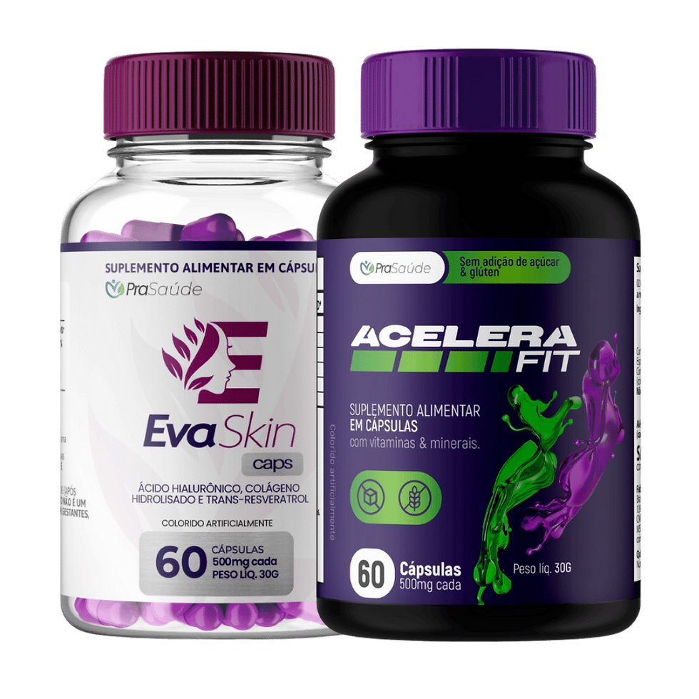 Acelera Fit e Eva Skin Caps