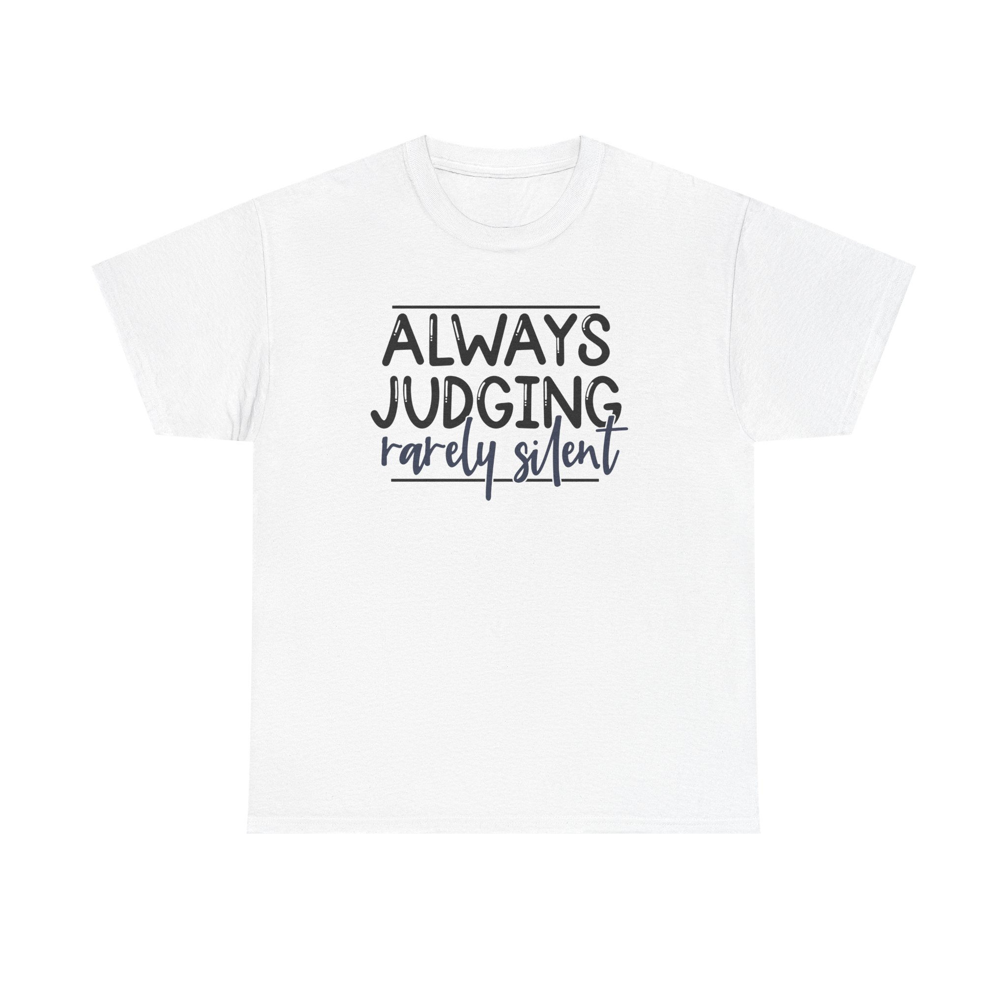 Judge Softly, But Never Quietly Tee