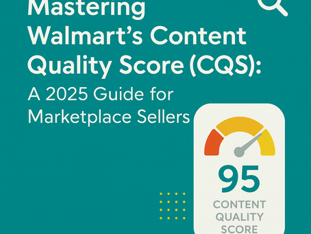 Mastering Walmart's Content Quality Score (CQS) in 2025: Essential Strategies for Marketplace Sellers and Suppliers