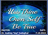 UNTO THINE OWN SELF BE TRUE.jpg