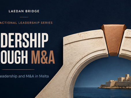 Fractional Leadership and M&A in Malta: Keeping the Business Strong Through a Transaction