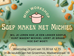 Gratis mini-workshop Soep maken in het Groenhuis op woensdagochtend 24 juni!