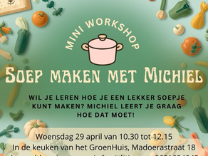 Leer soep maken met Michiel op woensdagochtend 29 april a.s. in het GroenHuis!