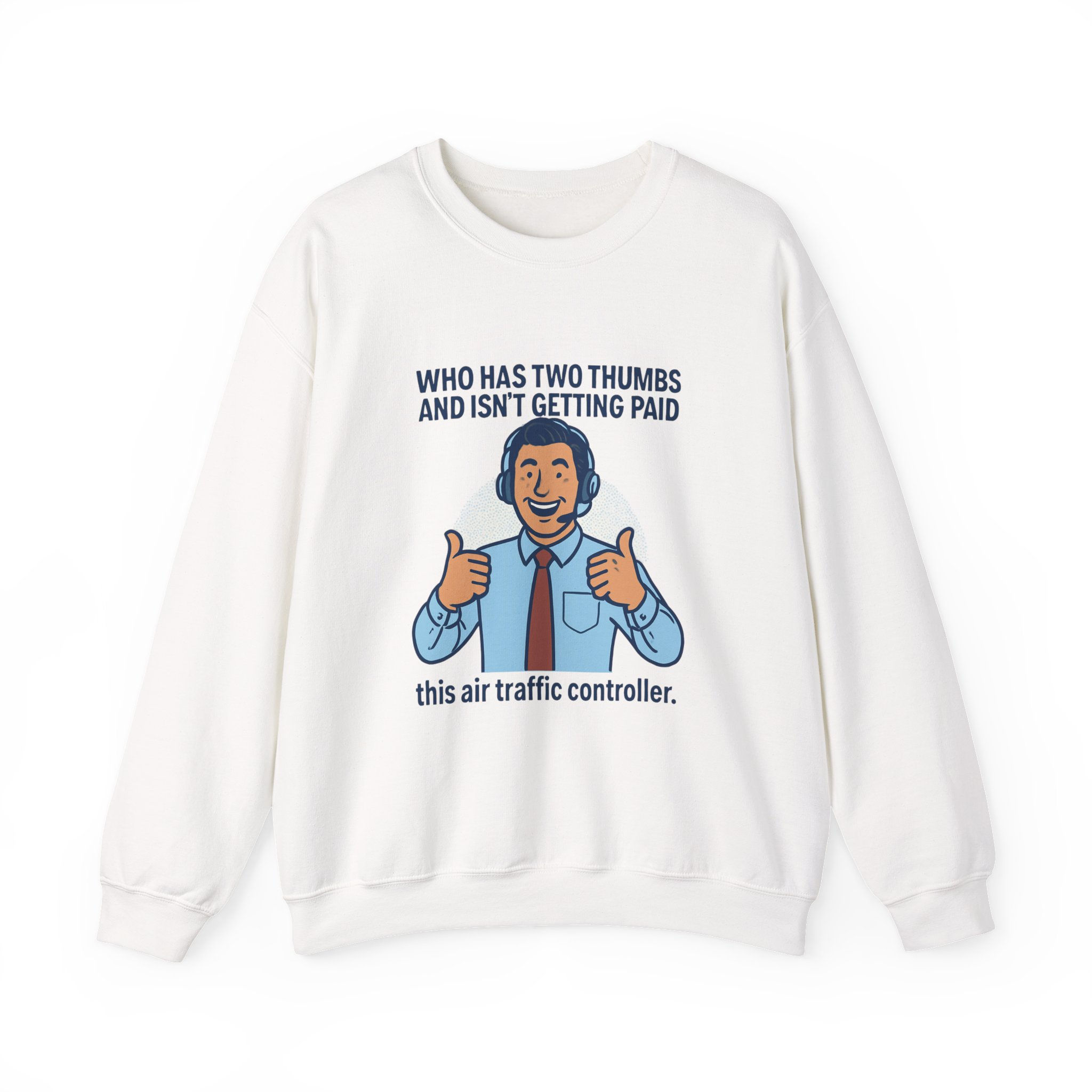 Air Traffic Controller Sweatshirt – "Who Has Two Thumbs and Isn't Getting Paid"