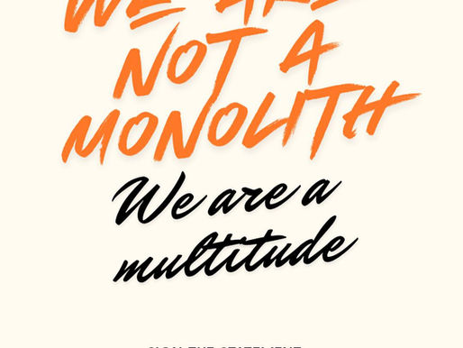 “We Are Not a Monolith, We are a Multitude"