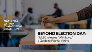 Beyond Election Day: NALEC Releases “With Love,” a Guide to Faithful Voting