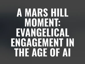 A Mars Hill Moment:
Evangelical Engagement in the
Age of Al