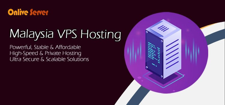 Powerful Malaysia VPS Hosting Services by OnliveServer for Modern Businesses