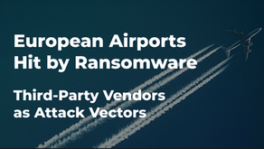 European Airports Hit by Ransomware: Third-Party Vendors as Attack Vectors