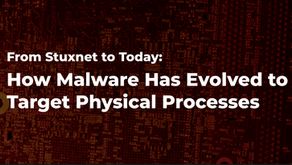 From Stuxnet to Today: How Malware Has Evolved to Target Physical Processes