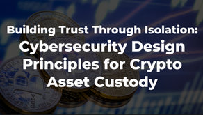 Building Trust Through Isolation: Cybersecurity Design Principles for Crypto Asset Custody
