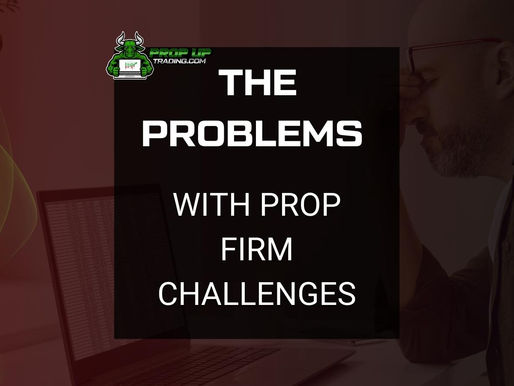 Prop Firm Challenges: The Problems you'll face, and How to Handle Them