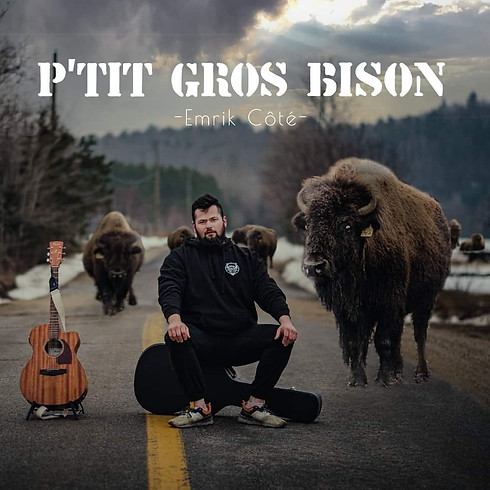 P'tit gros bison (Emrik Côté)