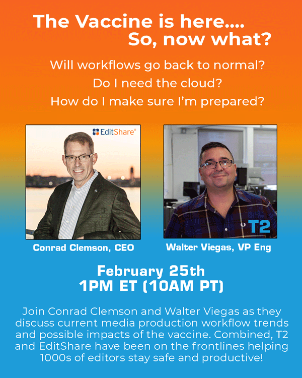T2 Computing & EditShare - The Vaccine Is Here... So, Now What?