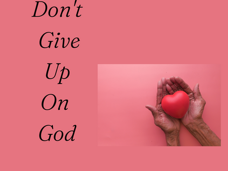 Sis, Never Give Up on God