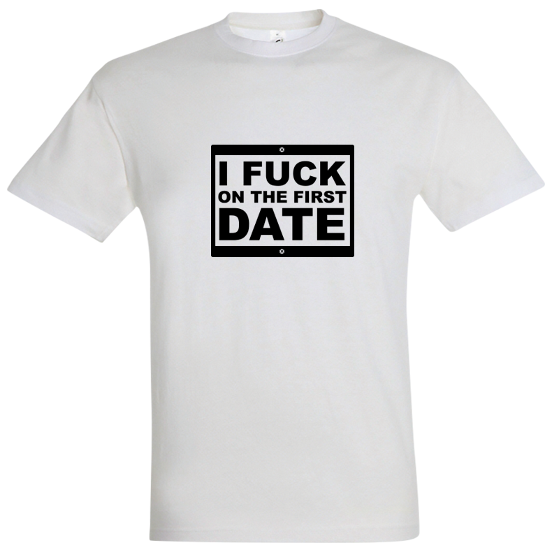 Thumbnail: I Fuck on the First Date T-Shirt