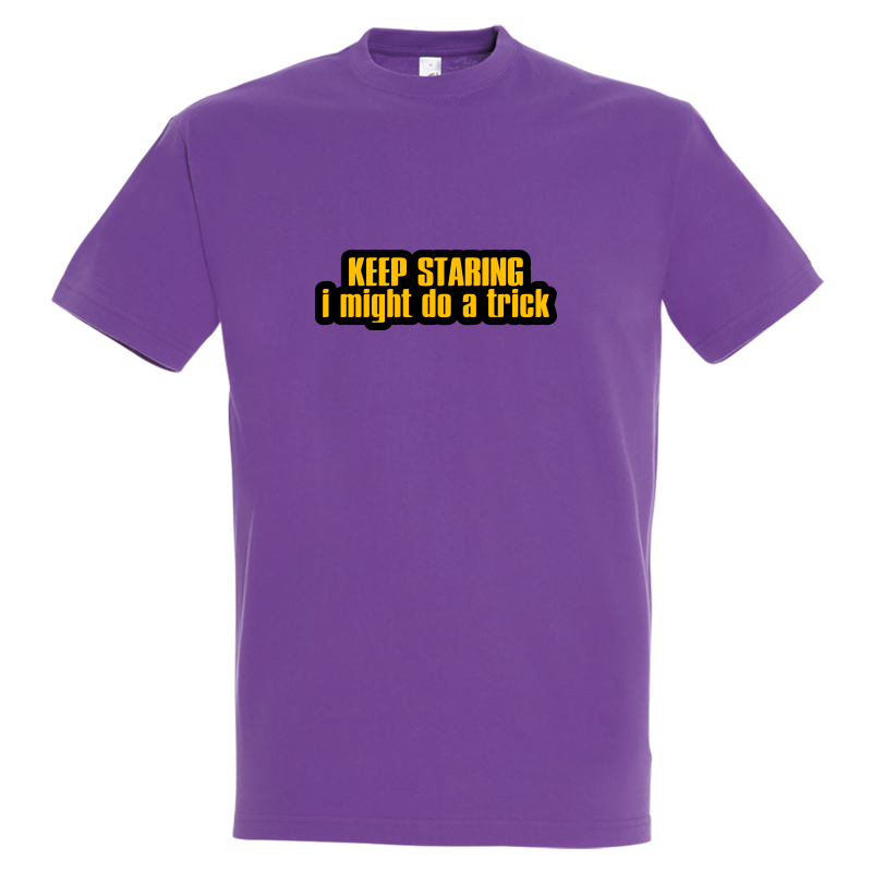 Thumbnail: Keep Staring I Might Do a Trick T-Shirt