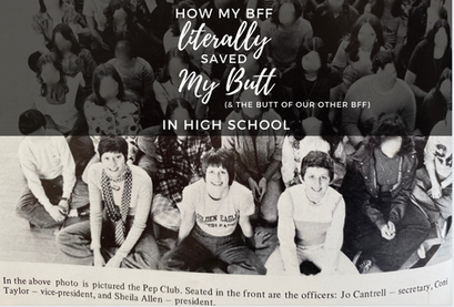 How My BFF Saved My Butt (Literally) in High School