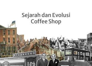 Sejarah dan Evolusi Coffee Shop