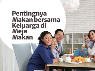 Pentingnya Makan Bersama Keluarga di Meja Makan