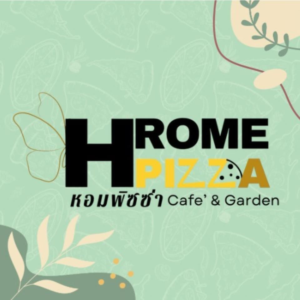 Hrome Pizza Cafe’ & Garden หอมพิซซ่า