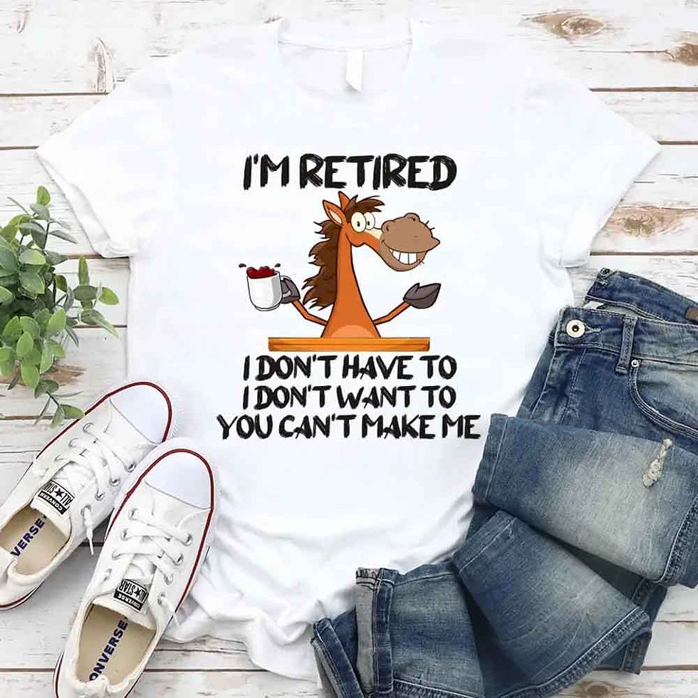 Thumbnail: Funny Shirt - I Am Retired I Don't Have To Tee