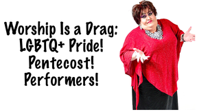 June 5, 2022 - Worship is a Drag