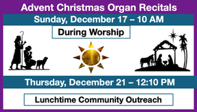 December 17 & 21, 2023 Advent Organ Recitals