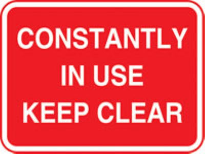 Constantly In Use Keep Clear Sign