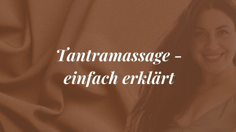 Tantramassage - einfach erklärt