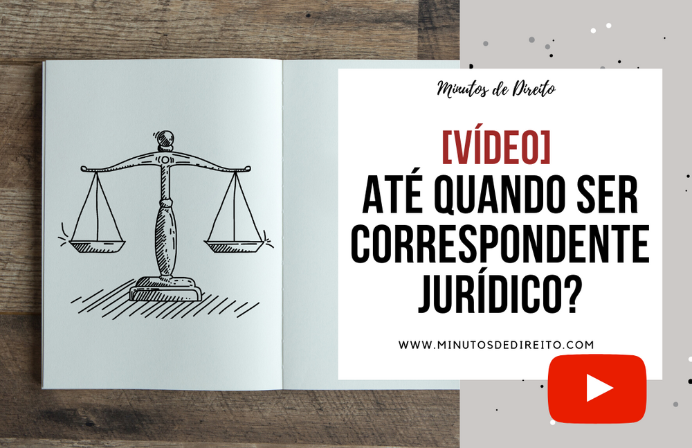 Até quando ser correspondente jurídico? Até quando ser correspondente jurídico?