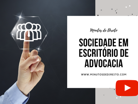 Sociedade em escritório de advocacia [VÍDEO]