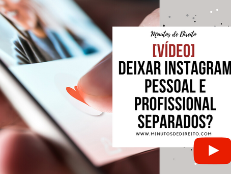 Deixar instagram pessoal e profissional separados?