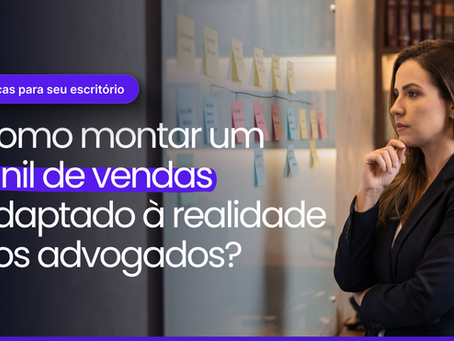 Advogado que atende muito mas fecha pouco? Descubra como estruturar um funil de vendas adaptado à realidade jurídica e transformar leads em contratos.