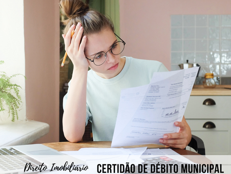 Por que preciso da certidão negativa de débitos municipais do imóvel?